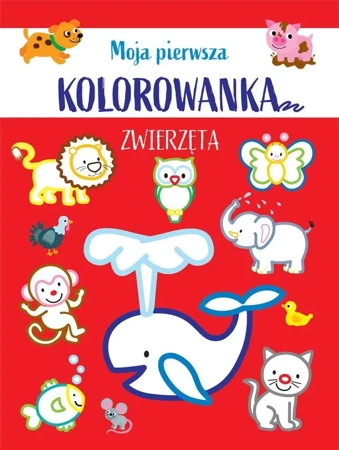 Moja pierwsza kolorowanka. Zwierzęta - praca zbiorowa