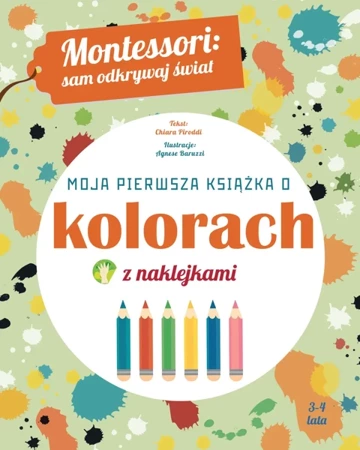 Moja pierwsza książka o kolorach z naklejkami. Montessori: sam odkrywaj świat - Chiara Piroddi