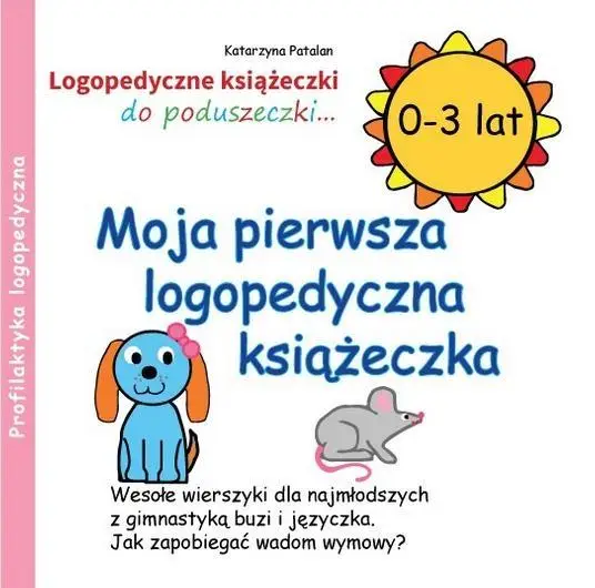 Moja pierwsza logopedyczna książeczka (0 - 3 lat) - Katarzyna Patalan