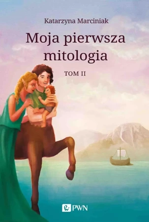 Moja pierwsza mitologia Tom 2 (wyd. 2) - Katarzyna Marciniak