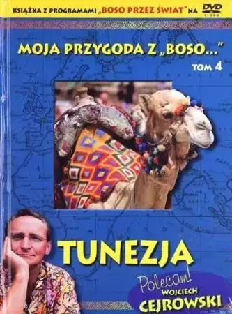 Moja przygoda z Boso" Tom 4. Tunezja + DVD - Wojciech Cejrowski, Sławomir Makaruk