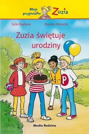 Moja przyjaciółka Zuzia. Zuzia świętuje urodziny - Julia Boehme