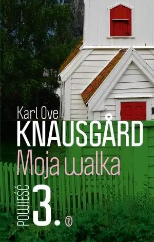 Moja walka T.3 - Karl Ove Knausgard