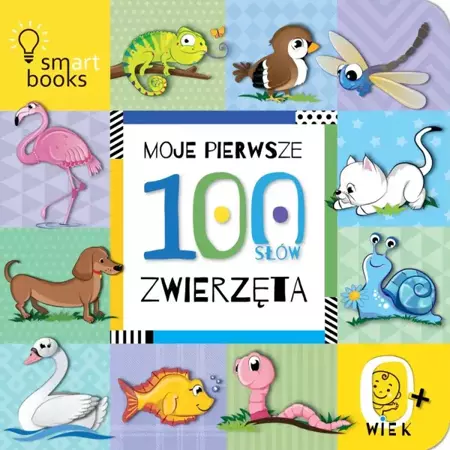 Moje Pierwsze100 słów. Zwierzęta. 0+ - praca zbiorowa