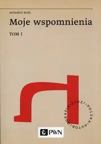 Moje Wspomnienia Tom 1 - Kotik Jecheskiel