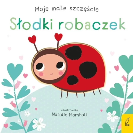 Moje małe szczęście. Słodki robaczek - Nicola Edwards, Patrycja Wojtkowiak-Skóra