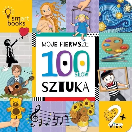 Moje pierwsze 100 słów. Sztuka. 2+ - praca zbiorowa