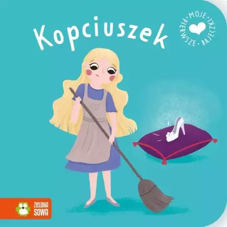 Moje pierwsze bajeczki. Kopciuszek - Maja Knychała