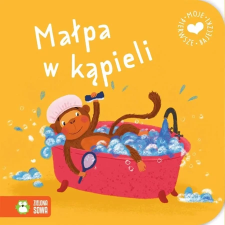 Moje pierwsze bajeczki. Małpa w kąpieli - Maja Knychała