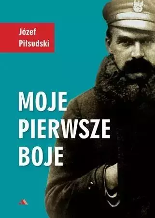 Moje pierwsze boje - Józef Piłsudski