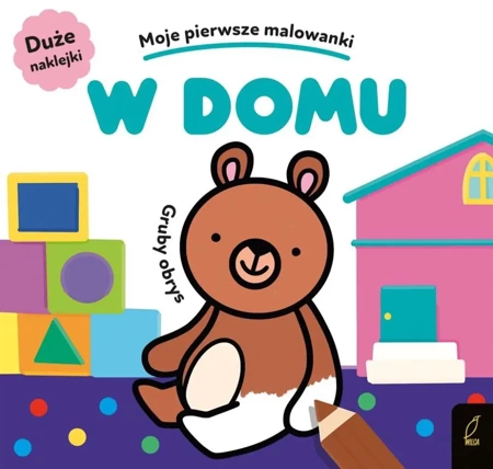 Moje pierwsze malowanki. W domu - praca zbiorowa