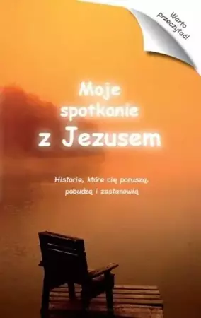 Moje spotkanie z Jezusem - praca zbiorowa