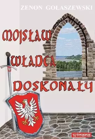 Mojsław władca doskonały - Zenon Gołaszewski