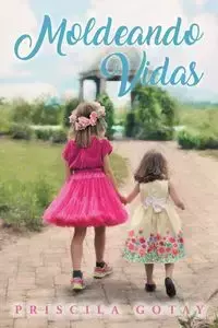 Moldeando Vidas - Priscila Gotay