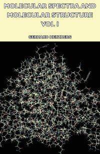 Molecular Spectra and Molecular Structure - Vol I - Gerhard Herzberg