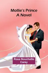 Mollie's Prince - Carey Rosa Nouchette