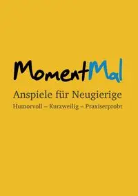 MomentMal - Anspiele für Neugierige - Goebel Jonas