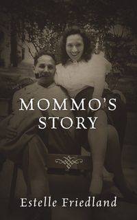 Mommo's Story - Estelle Friedland