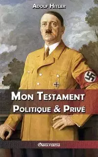 Mon Testament Politique & Privé - Hitler Adolf