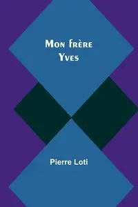 Mon frère Yves - Pierre Loti