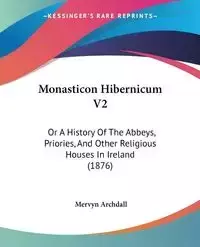 Monasticon Hibernicum V2 - Archdall Mervyn