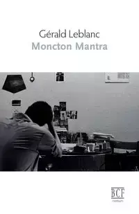 Moncton mantra - Leblanc Gérald