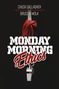 Monday Morning Ethics - Chuck Gallagher