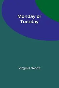 Monday or Tuesday - Virginia Woolf