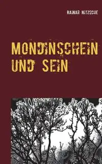 Mondinschein und  Sein - Nitzsche Rainar