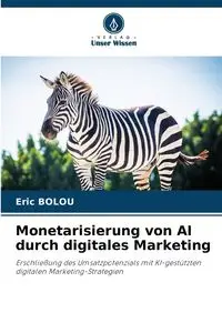 Monetarisierung von AI durch digitales Marketing - Eric Bolou