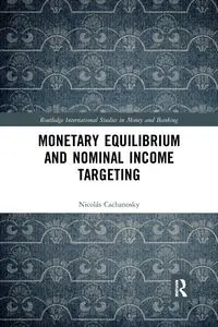 Monetary Equilibrium and Nominal Income Targeting - Cachanosky Nicolás