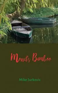 Monet's Bamboo - Mike Jurkovic