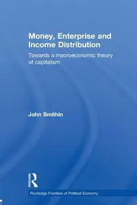 Money, Enterprise and Income Distribution - John Smithin