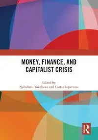 Money, Finance, and Capitalist Crisis - Yokokawa Nobuharu