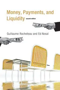 Money, Payments, and Liquidity, second edition - Guillaume Rocheteau