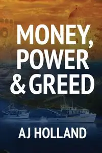 Money, Power & Greed - Holland AJ