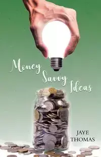 Money Savvy Ideas - Thomas Jaye