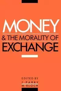 Money and the Morality of Exchange