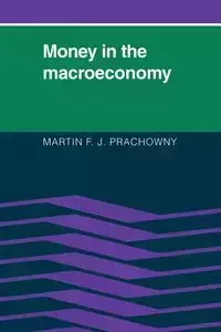 Money in the Macroeconomy - Martin F. Prachowny J.