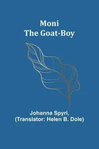 Moni the Goat-Boy - Johanna Spyri