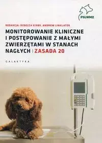 Monitorowanie kliniczne i postępowanie z małymi zwierzętami w stanach nagłych - Kirby Rebecca, Linklater Andrew