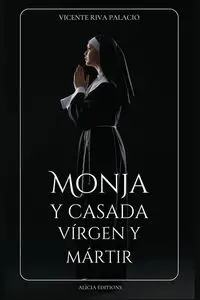 Monja y casada, vírgen y mártir - Riva Vicente Palacio