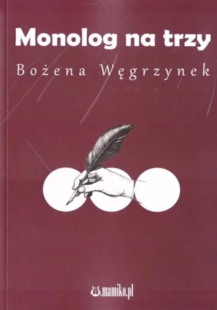 Monolog na trzy - Bożena Węgrzynek