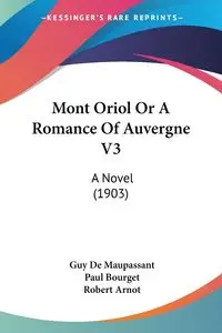 Mont Oriol Or A Romance Of Auvergne V3 - Guy Maupassant De