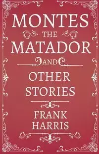 Montes the Matador - And Other Stories - Harris Frank
