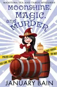 Moonshine, Magic and Murder - January Bain