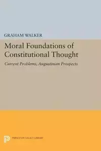 Moral Foundations of Constitutional Thought - Walker Graham