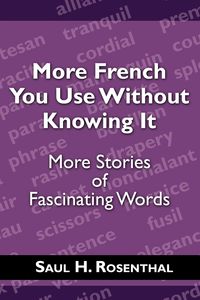 More French You Use Without Knowing It - Rosenthal Saul H.