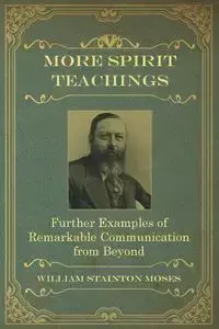 More Spirit Teachings - Moses William Stainton