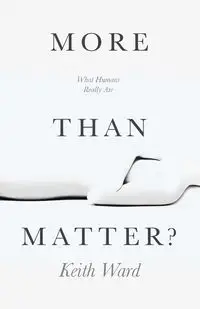 More Than Matter? - Ward Keith